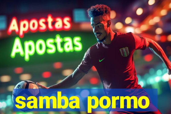 samba pormo